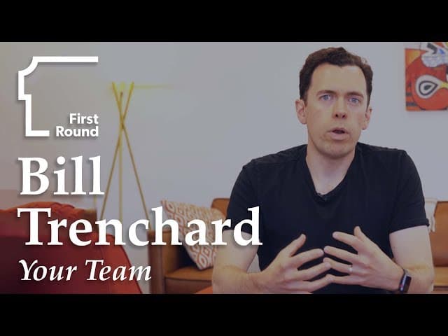 Bill Trenchard on how First Round Identifies Successful Teams